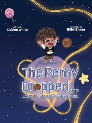 cover image of The Penny Dropped... they are tapping into my world.